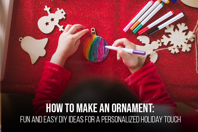 How to Make an Ornament for a Fun and Personalized Christmas