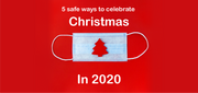 Celebrate Christmas 2020 - 5 ways to keep your favourite holiday traditions alive while celebrating safely