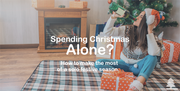 Spending Christmas Alone?  How to make the most of a solo festive season.