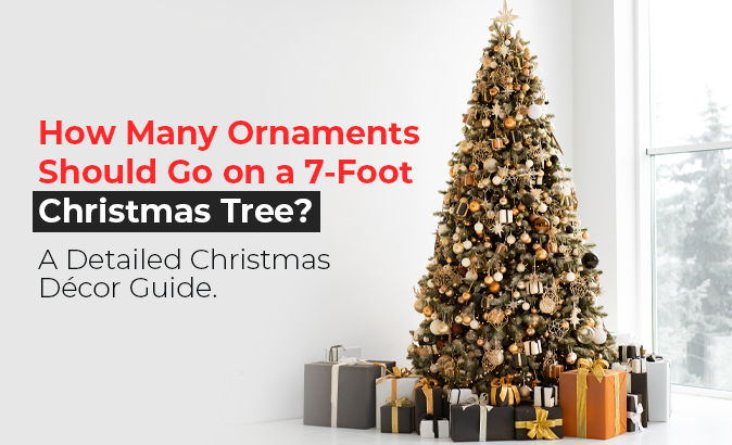 How Many Ornaments For A 7 Foot Tree For Christmas