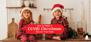 How to Make a COVID Christmas Fun for Your Kids